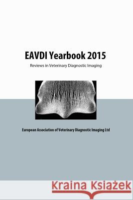 Reviews in Veterinary Diagnostic Imaging: 2015 Regine Hagen, Sandra Martig, Mary-Elizabeth Raw, Allison Zwingenberger, Mike French 9780992812225 European Association of Veterinary Diagnostic - książka