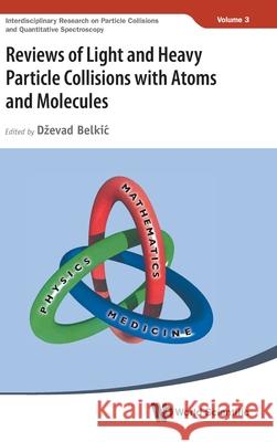 Reviews Light & Heavy Particle Collisions Atoms & Molecules Belkic Dzevad 9789819824779 World Scientific Publishing Company - książka