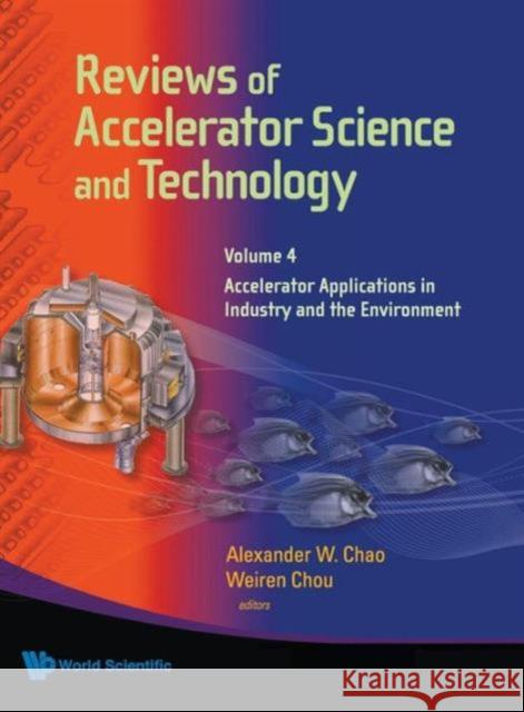 Reviews of Accelerator Science and Technology - Volume 4: Accelerator Applications in Industry and the Environment Chao, Alexander Wu 9789814383981 World Scientific Publishing Company - książka