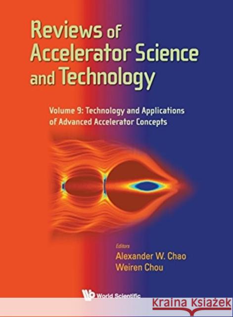 Reviews of Accelerator Science and Technology - Volume 9: Technology and Applications of Advanced Accelerator Concepts Weiren Chou Alexander Wu Chao 9789813209572 World Scientific Publishing Company - książka