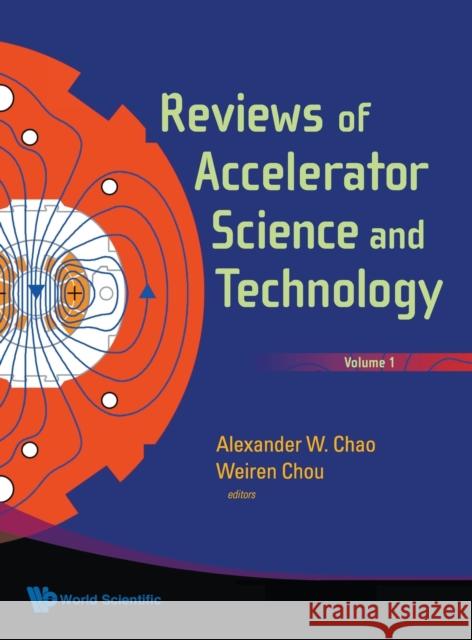 Reviews of Accelerator Science and Technology, Volume 1 Chao, Alexander Wu 9789812835208 World Scientific Publishing Company - książka