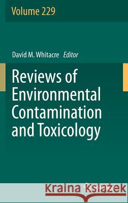 Reviews of Environmental Contamination and Toxicology David M. Whitacre   9783319037769 Springer International Publishing AG - książka