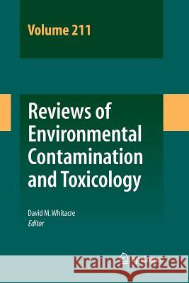 Reviews of Environmental Contamination and Toxicology Volume 211 David M. Whitacre 9781461428039 Springer - książka