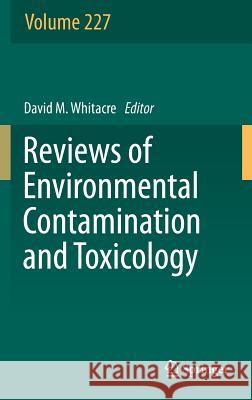 Reviews of Environmental Contamination and Toxicology, Volume 227 David M. Whitacre 9783319013268 Springer - książka