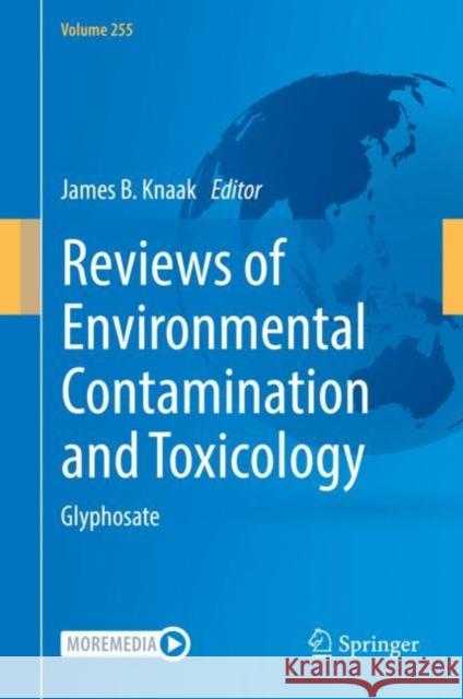 Reviews of Environmental Contamination and Toxicology Volume 255: Glyphosate Knaak, James B. 9783030684822 Springer - książka