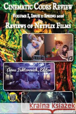 Reviews of Netflix Films: Volume I, Issue 1: Spring 2016 Dr Anna Faktorovich 9781533169082 Createspace Independent Publishing Platform - książka