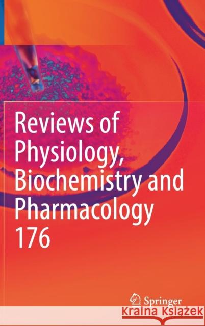 Reviews of Physiology, Biochemistry and Pharmacology 176 Bernd Nilius Pieter D Thomas Gudermann 9783030140267 Springer - książka