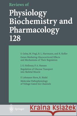 Reviews of Physiology, Biochemistry and Pharmacology: Volume: 128 Geley, S. 9783662309971 Springer - książka