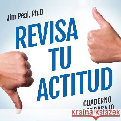 Revisa Tu Actitud: Check Your Attitude James Pea 9781541361966 Createspace Independent Publishing Platform - książka
