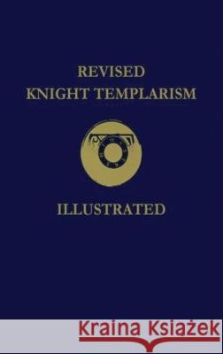 Revised Knight Templarism Hardcover Charles A Blanchard Lushena Books  9781639234134 Lushena Books Inc - książka