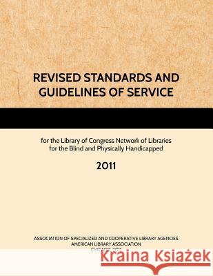 Revised Standards and Guidelines of Service for the Library of Congress Network of Libraries for the Blind and Physically Handicapped American Library Association 9780838985953 American Library Association - książka