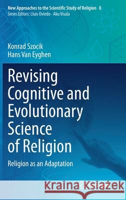 Revising Cognitive and Evolutionary Science of Religion: Religion as an Adaptation Konrad Szocik Hans Va 9783030635152 Springer - książka