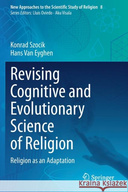 Revising Cognitive and Evolutionary Science of Religion: Religion as an Adaptation Konrad Szocik Hans Va 9783030635183 Springer - książka