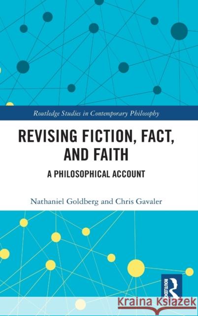 Revising Fiction, Fact, and Faith: A Philosophical Account Nathaniel Goldberg Chris Gavaler 9780367506186 Routledge - książka
