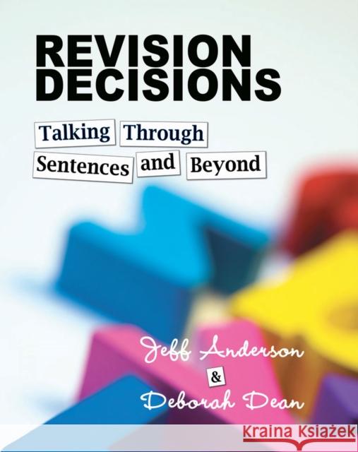 Revision Decisions: Talking Through Sentences and Beyond Anderson, Jeff 9781625310064 Stenhouse Publishers - książka