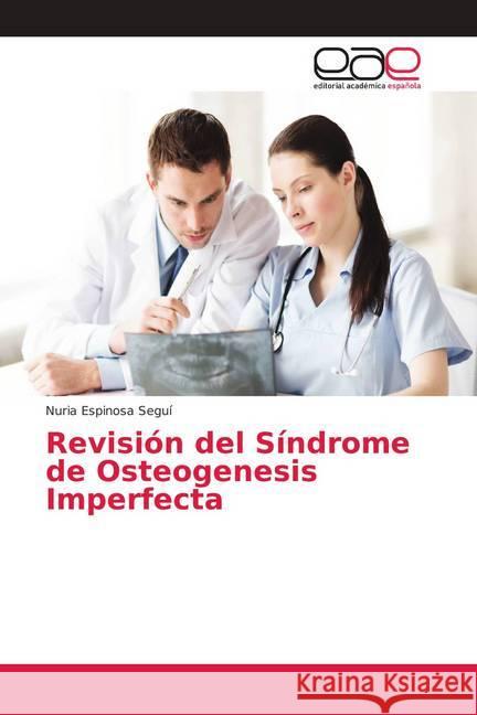 Revisión del Síndrome de Osteogenesis Imperfecta Espinosa Seguí, Nuria 9786138987987 Editorial Académica Española - książka