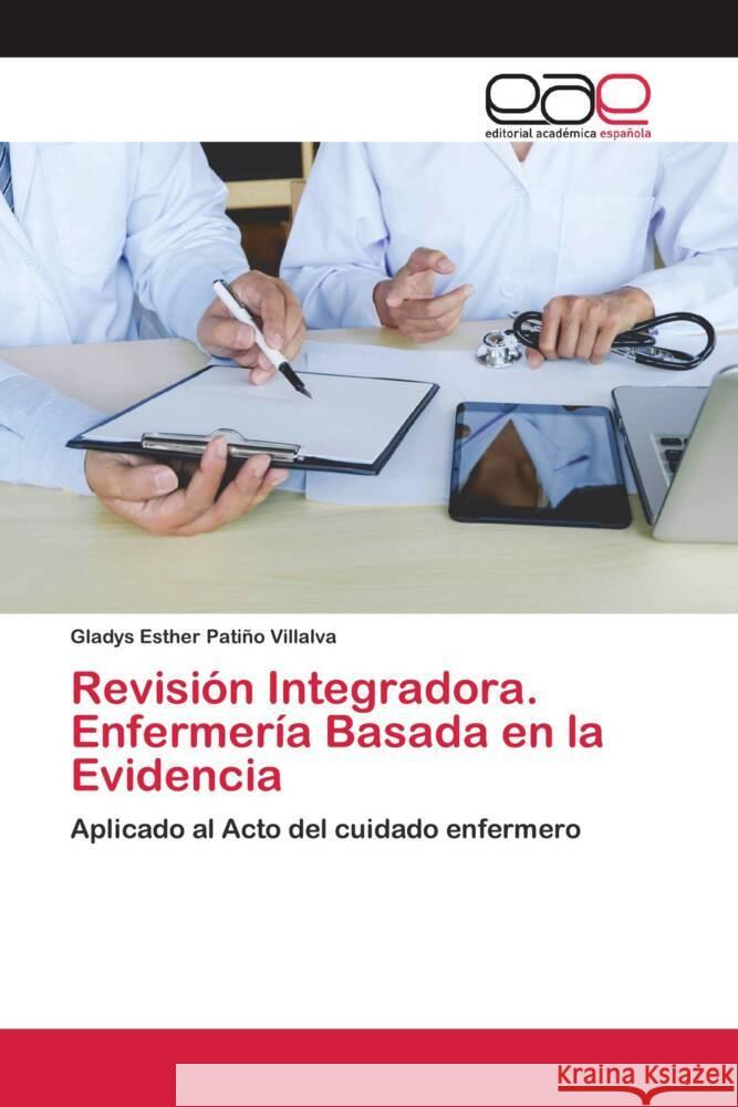 Revisión Integradora. Enfermería Basada en la Evidencia Patiño Villalva, Gladys Esther 9786202812757 Editorial Académica Española - książka