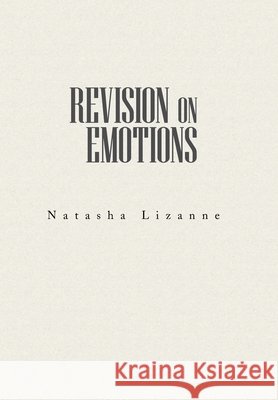 Revision on Emotions Natasha Lizanne 9781664185258 Xlibris Us - książka