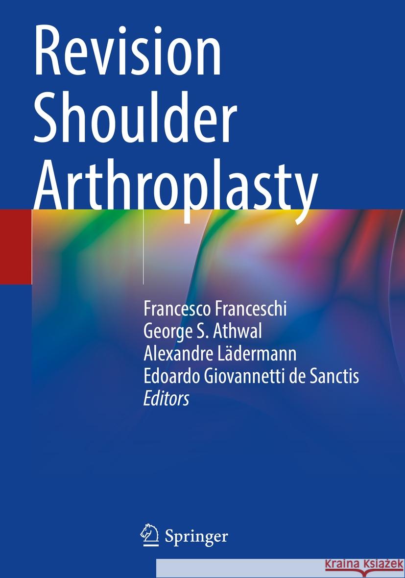 Revision Shoulder Arthroplasty Francesco Franceschi, George S. Athwal, Alexandre Lädermann 9783031459467 Springer International Publishing AG - książka