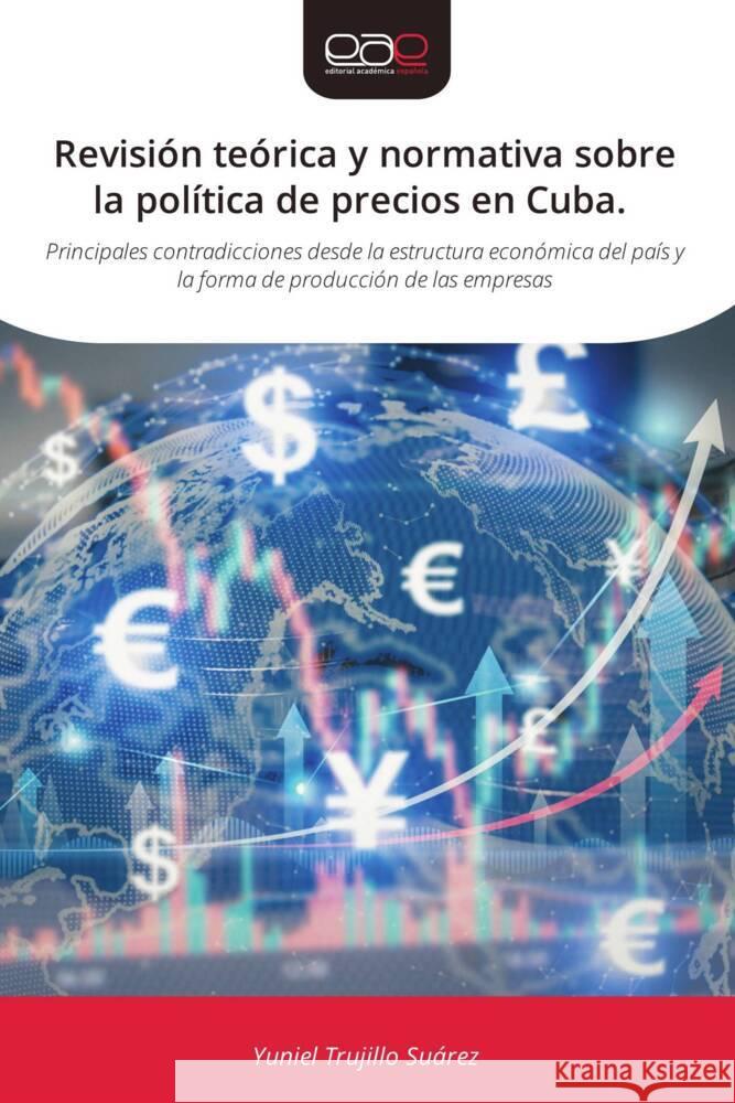Revisión teórica y normativa sobre la política de precios en Cuba Trujillo Suárez, Yuniel 9786200015341 Editorial Académica Española - książka