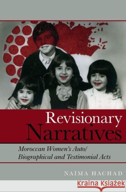 Revisionary Narratives: Moroccan Women’s Auto/Biographical and Testimonial Acts Naïma Hachad 9781802077438 Liverpool University Press - książka