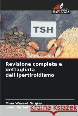 Revisione completa e dettagliata dell'ipertiroidismo Mina Wassef Girgiss Eman Refaat Youness 9786207742011 Edizioni Sapienza - książka