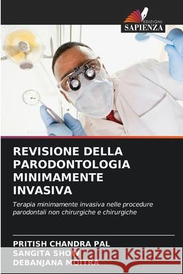Revisione Della Parodontologia Minimamente Invasiva Pritish Chandra Pal Sangita Show Debanjana Moitra 9786204132624 Edizioni Sapienza - książka