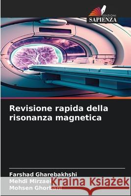 Revisione rapida della risonanza magnetica Farshad Gharebakhshi Mehdi Mirzaei Mohsen Ghorbani 9786207919369 Edizioni Sapienza - książka