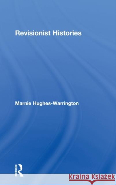 Revisionist Histories Marnie Hughes-Warrington 9780415560788 Routledge - książka