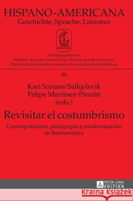 Revisitar el costumbrismo; Cosmopolitismo, pedagogías y modernización en Iberoamérica Gómez-Montero, Javier 9783631663172 Peter Lang Gmbh, Internationaler Verlag Der W - książka