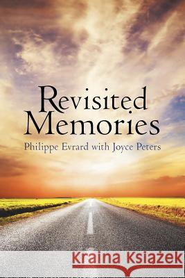 Revisited Memories Philippe Evrard Joyce Peters 9781491767641 iUniverse - książka