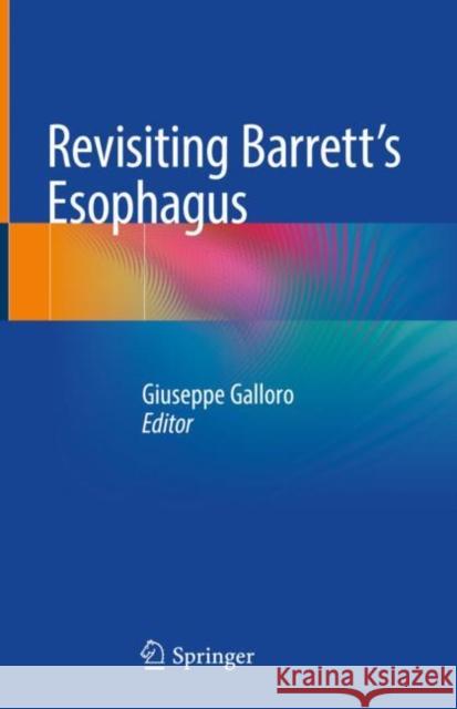 Revisiting Barrett's Esophagus Giuseppe Galloro 9783319920924 Springer - książka