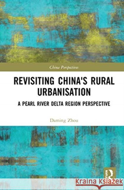 Revisiting China's Rural Urbanisation: A Pearl River Delta Region Perspective Daming Zhou 9780367681883 Routledge - książka