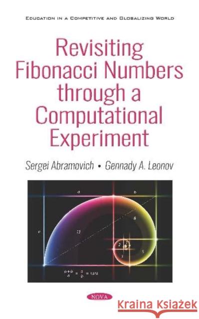 Revisiting Fibonacci Numbers through a Computational Experiment Sergei Abramovich, Gennady A. Leonov 9781536149050 Nova Science Publishers Inc (ML) - książka