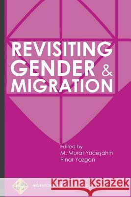 Revisiting Gender and Migration Mustafa Murat Yucesahin Pinar Yazgan 9781910781579 Transnational Press London - książka