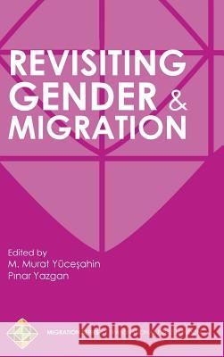 Revisiting Gender and Migration Pinar Yazgan M. Murat Yucesahin 9781910781616 Transnational Press London - książka