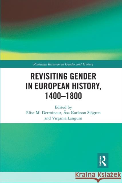 Revisiting Gender in European History, 1400-1800 Elise M. Dermineur  9780367591496 Routledge - książka