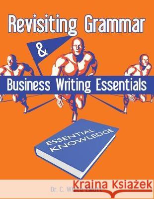 Revisiting Grammar & Business Writing Essentials Dr Cassundra White-Elliott 9781945102226 Clf Publishing - książka