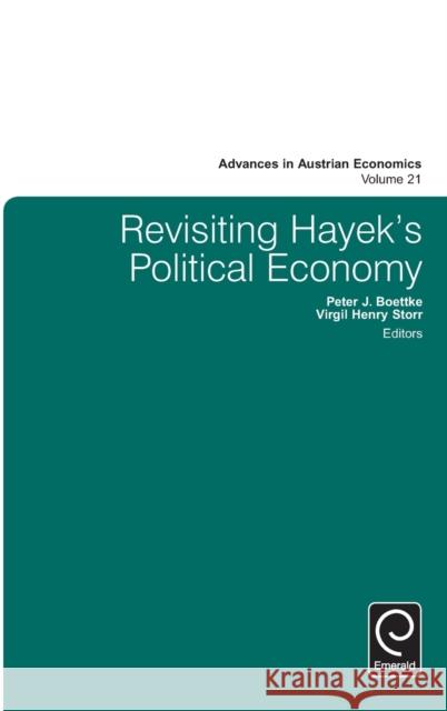 Revisiting Hayek's Political Economy Peter J. Boettke (George Mason University, USA), Virgil Henry Storr (George Mason University, USA) 9781785609886 Emerald Publishing Limited - książka