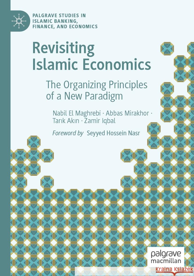 Revisiting Islamic Economics Nabil El Maghrebi, Abbas Mirakhor, Tarık Akın 9783031411366 Springer International Publishing - książka