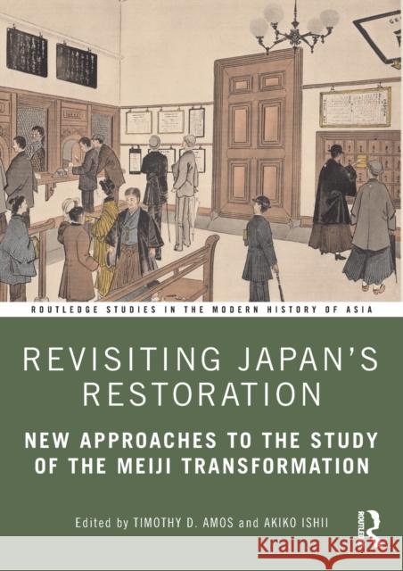 Revisiting Japan's Restoration: New Approaches to the Study of the Meiji Transformation Timothy Amos Akiko Ishii 9781032075785 Routledge - książka