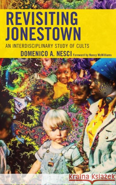 Revisiting Jonestown: An Interdisciplinary Study of Cults Domenico A. Nesci Nancy McWilliams 9781498552714 Lexington Books - książka