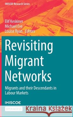 Revisiting Migrant Networks: Migrants and their Descendants in Labour Markets Elif Keskiner, Michael Eve, Louise Ryan 9783030949716 Springer Nature Switzerland AG - książka