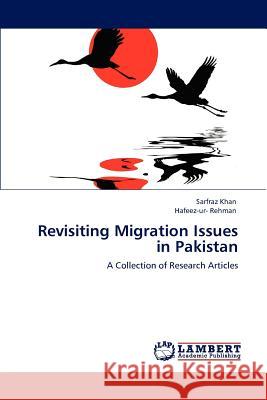Revisiting Migration Issues in Pakistan Sarfraz Khan Hafeez-ur- Rehman  9783847341024 LAP Lambert Academic Publishing AG & Co KG - książka
