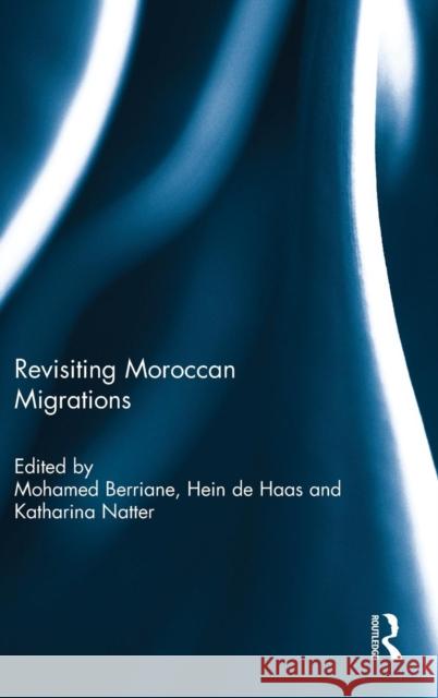 Revisiting Moroccan Migrations Mohammed Berriane Hein De Haas Katharina Natter 9781138665392 Taylor and Francis - książka