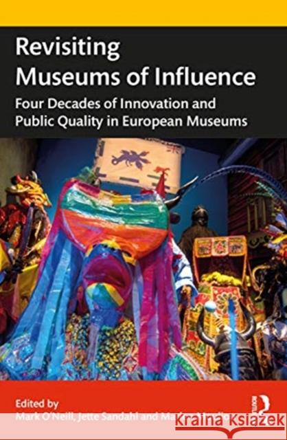 Revisiting Museums of Influence: Four Decades of Innovation and Public Quality in European Museums Mark O'Neill Jette Sandahl Marlen Mouliou 9780367435417 Routledge - książka