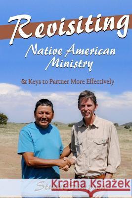 Revisiting Native American Ministry: & Keys to Partner More Effectively Stuart Simpson 9781976189456 Createspace Independent Publishing Platform - książka