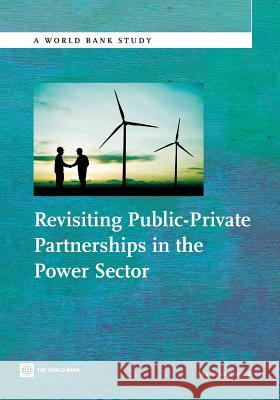 Revisiting Public-Private Partnerships in the Power Sector Maria Vagliasindi 9780821397626 World Bank Publications - książka