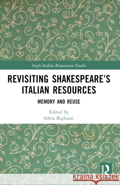 Revisiting Shakespeare’s Italian Resources  9781032294452 Taylor & Francis Ltd - książka