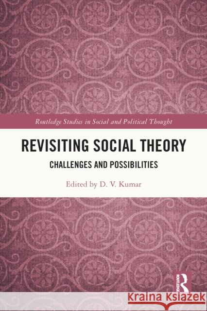 Revisiting Social Theory: Challenges and Possibilities D. V. Kumar 9781032609461 Routledge - książka